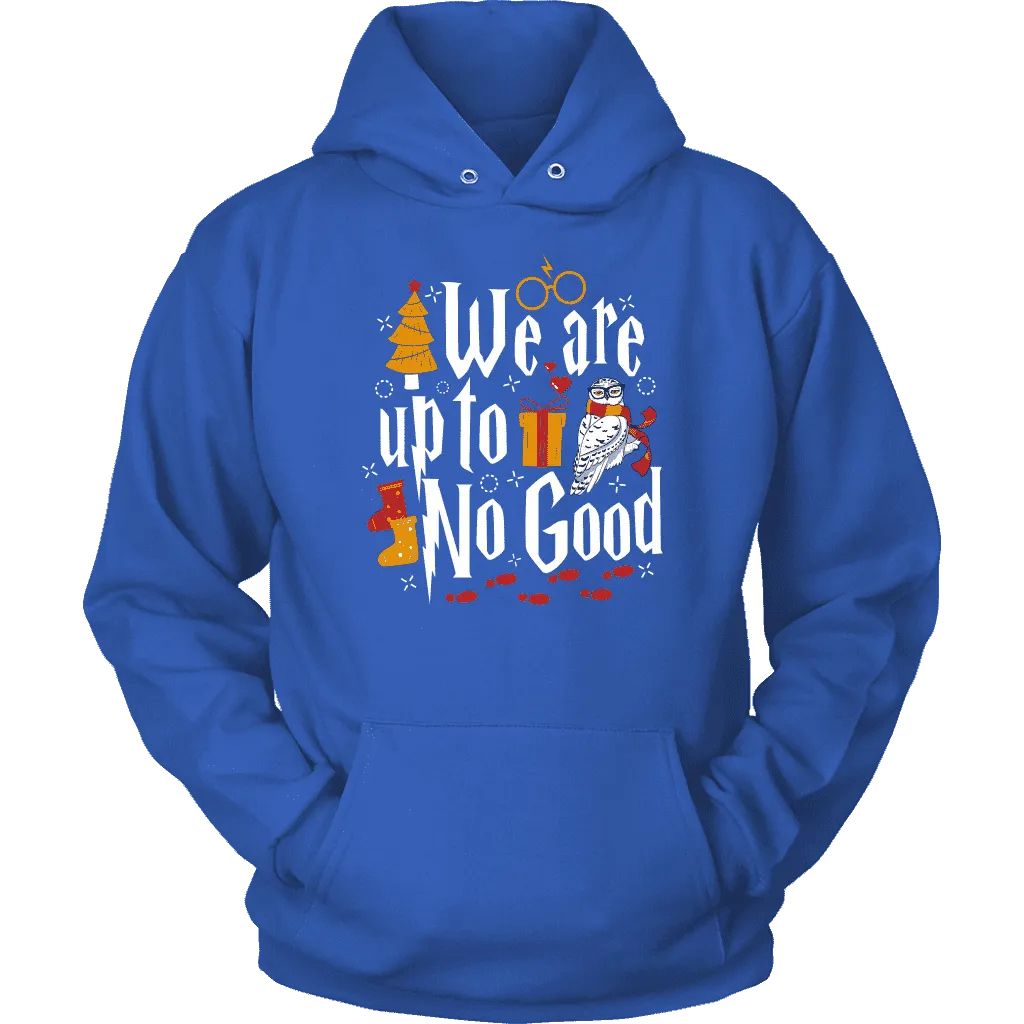 "We Are Up To No Good " Hoodie