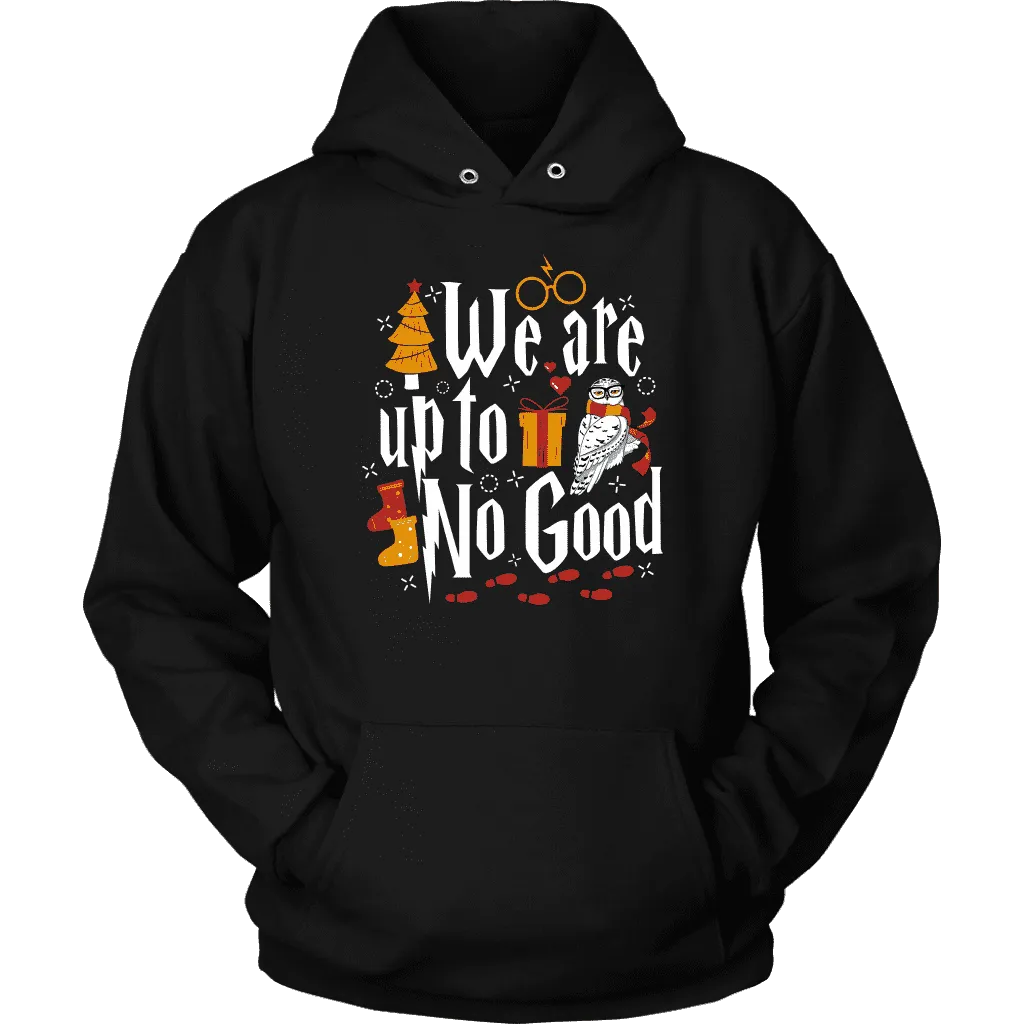 "We Are Up To No Good " Hoodie