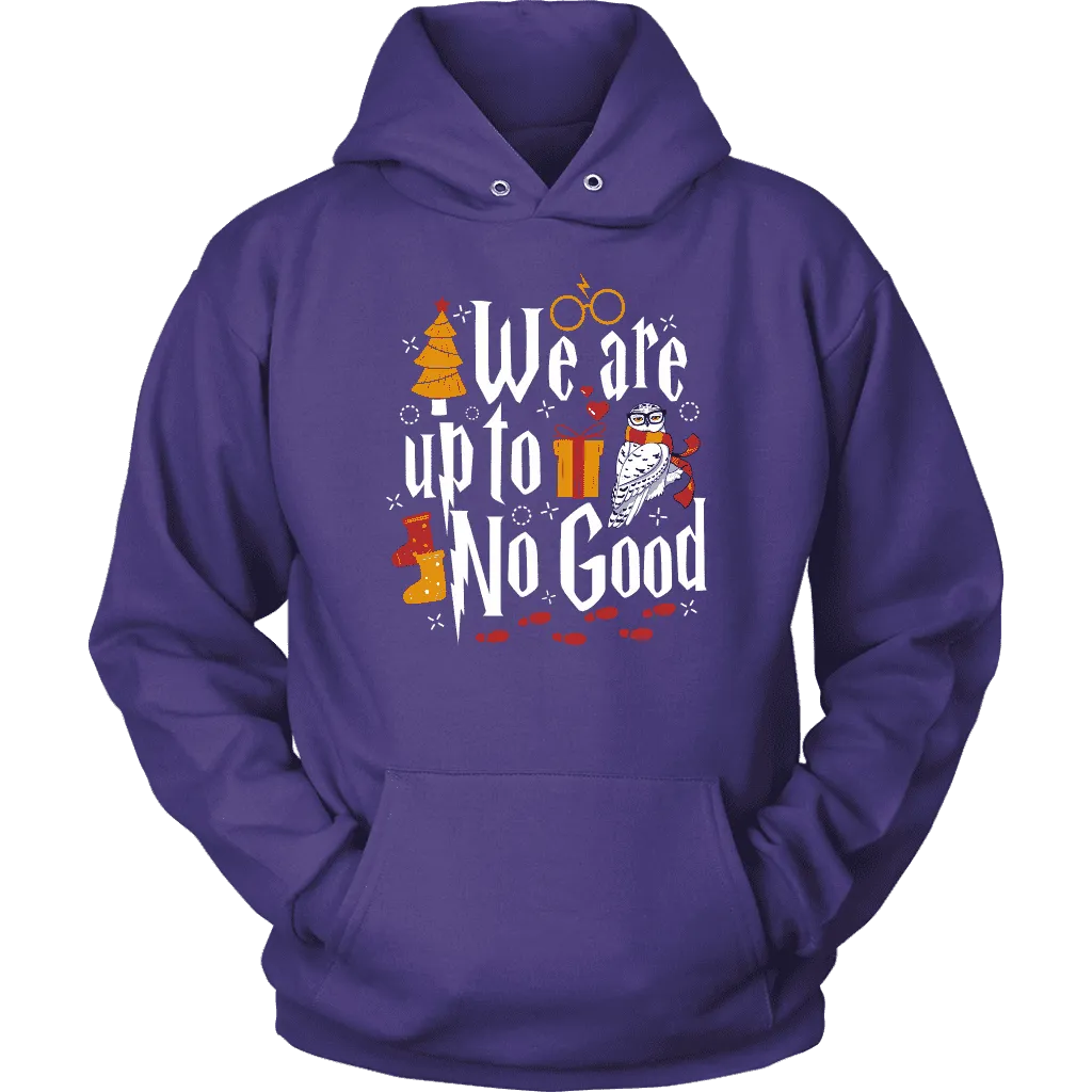 "We Are Up To No Good " Hoodie