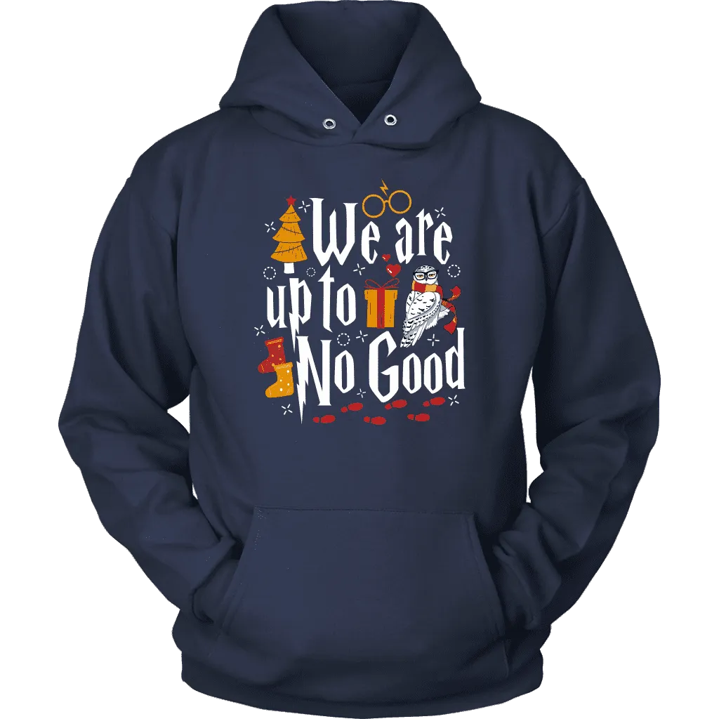 "We Are Up To No Good " Hoodie