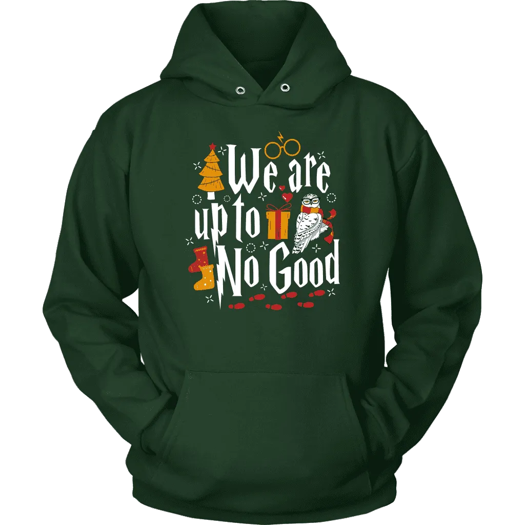 "We Are Up To No Good " Hoodie