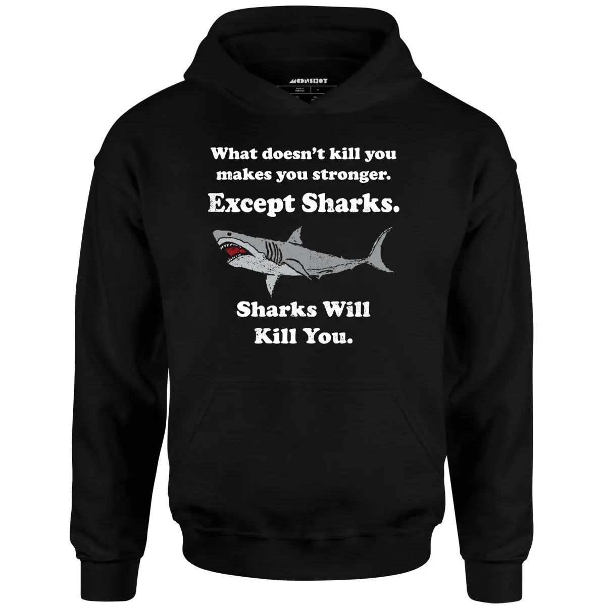 Sharks Will Kill You - Unisex Hoodie