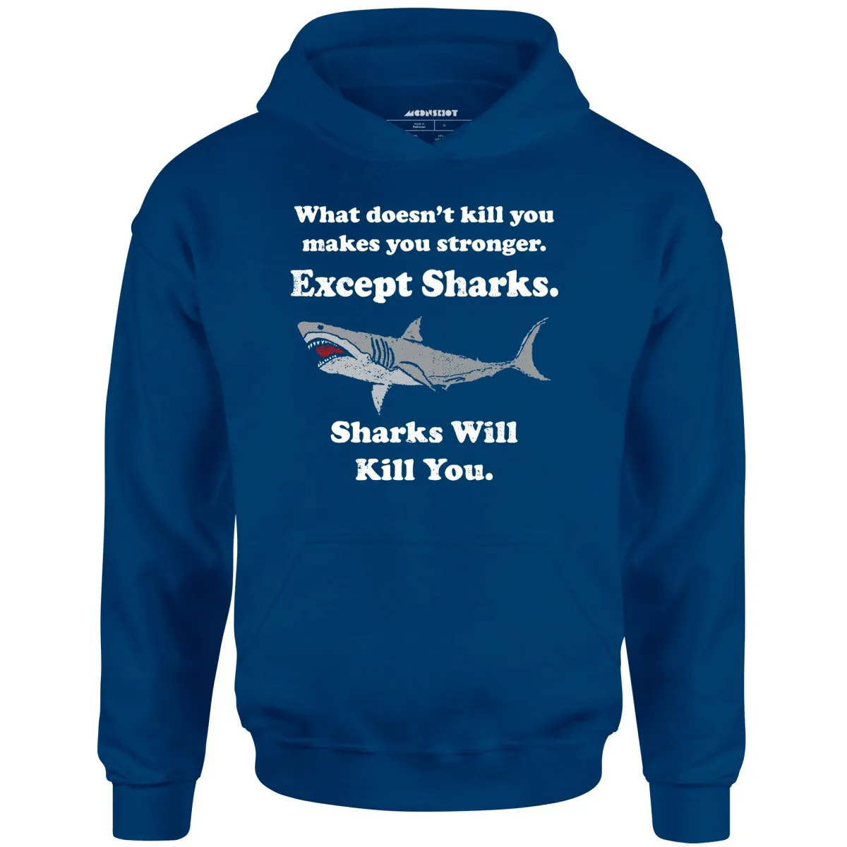 Sharks Will Kill You - Unisex Hoodie