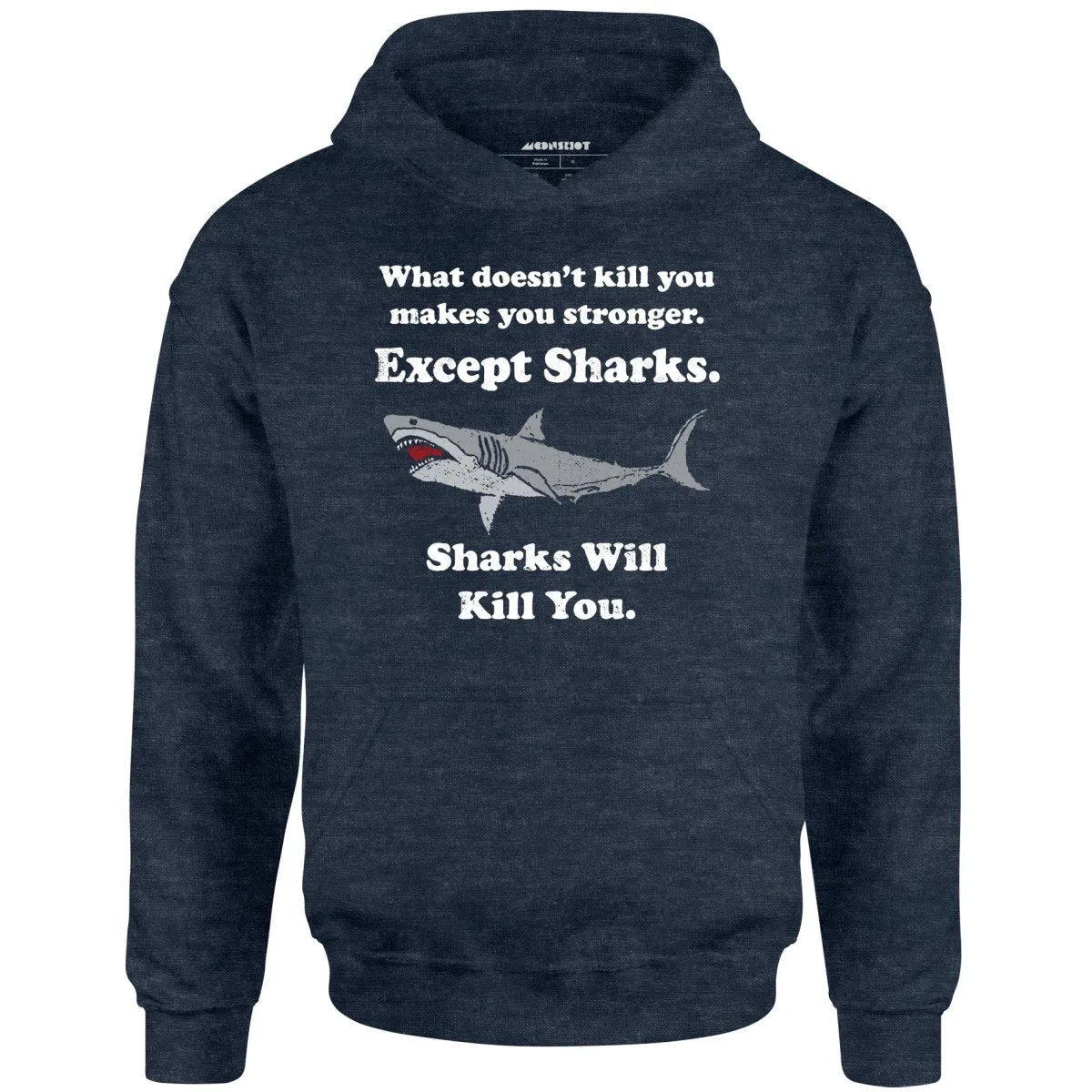 Sharks Will Kill You - Unisex Hoodie