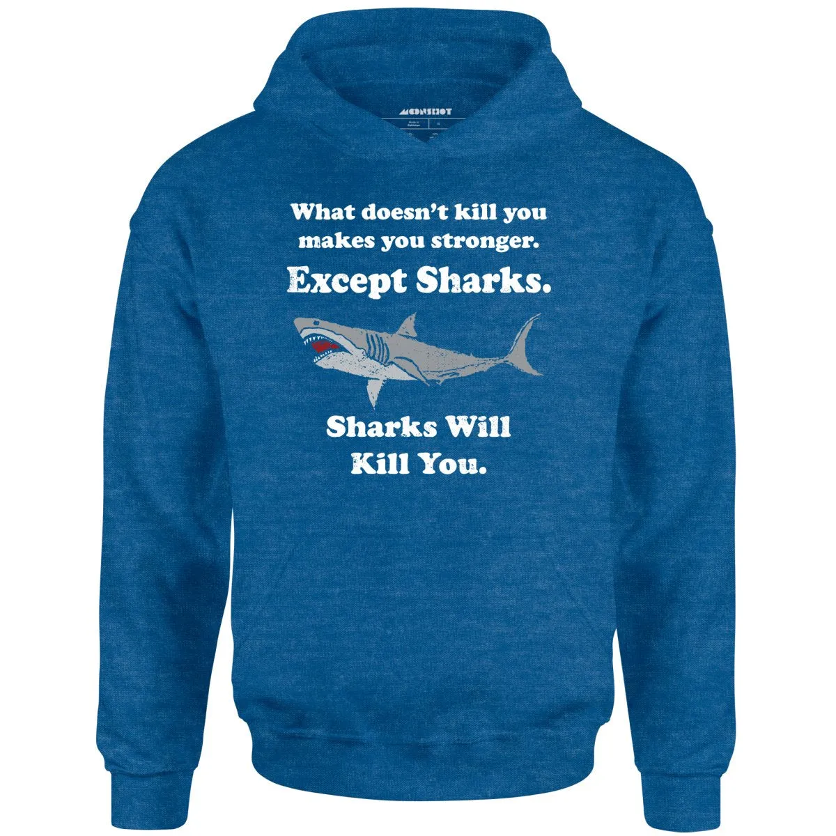 Sharks Will Kill You - Unisex Hoodie