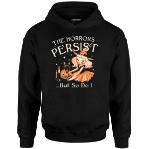 The Horrors Persist - Unisex Hoodie